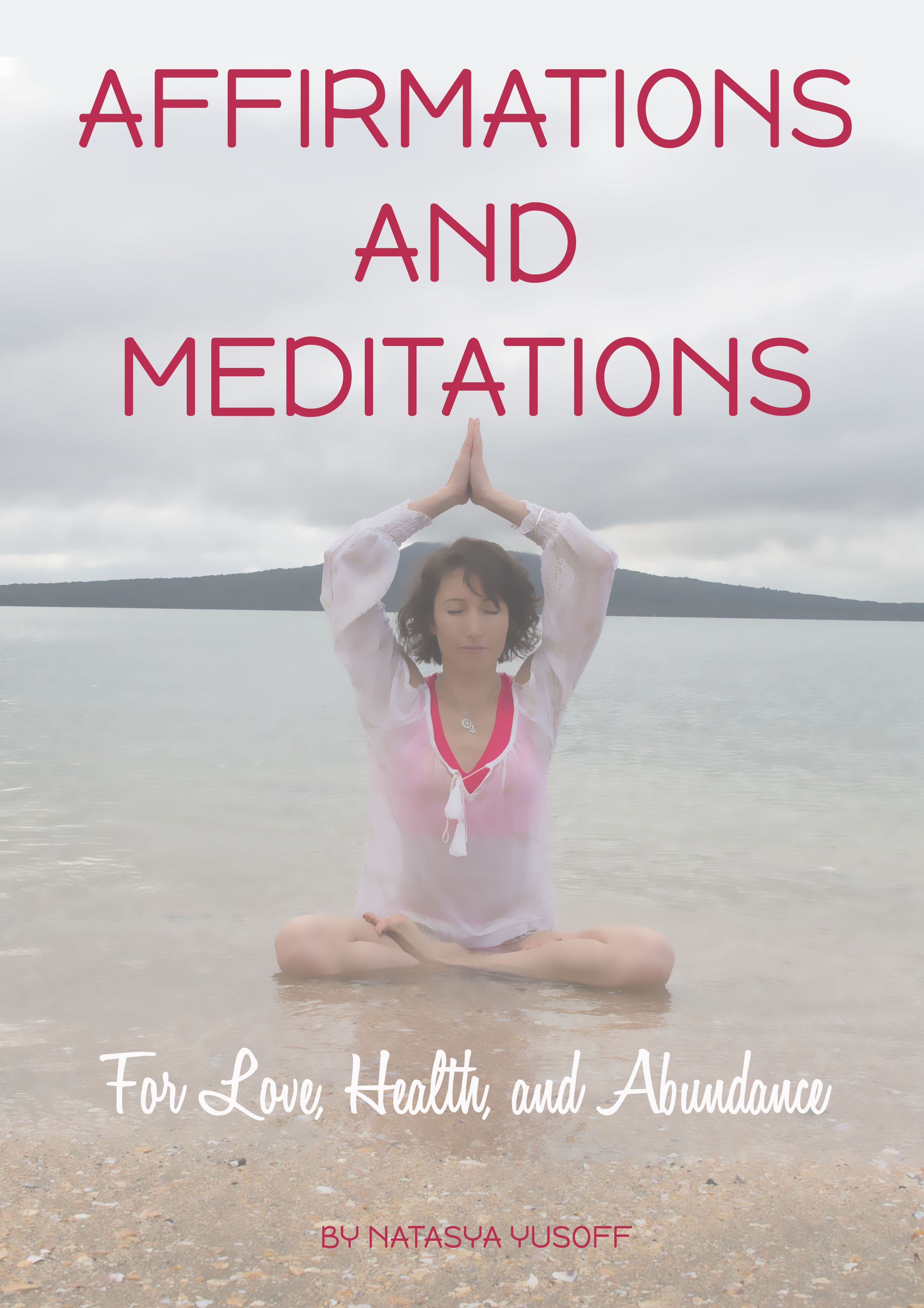 Affirmations & Meditations for Love, Health, and Abundance