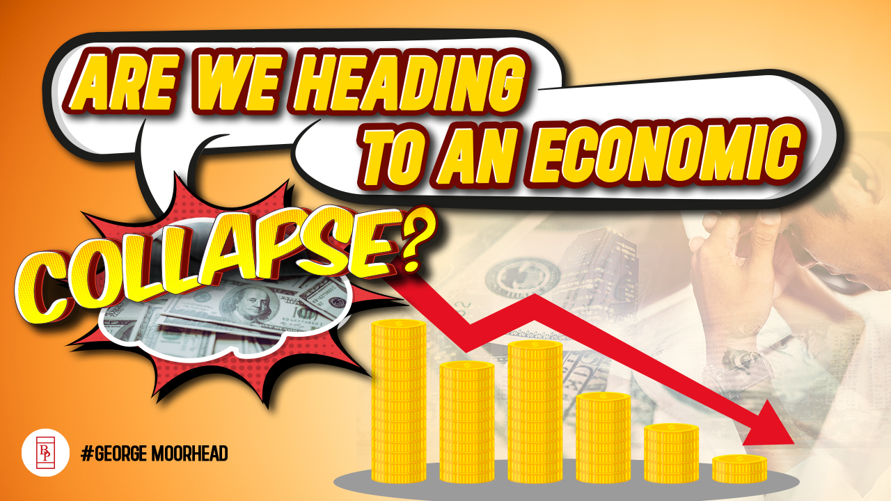 Are We Heading To An Economic Collapse?
