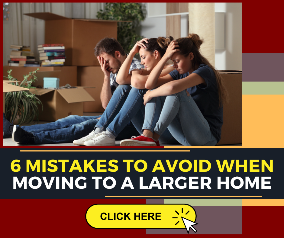 6 Mistakes To Avoid When Moving To A Larger Home