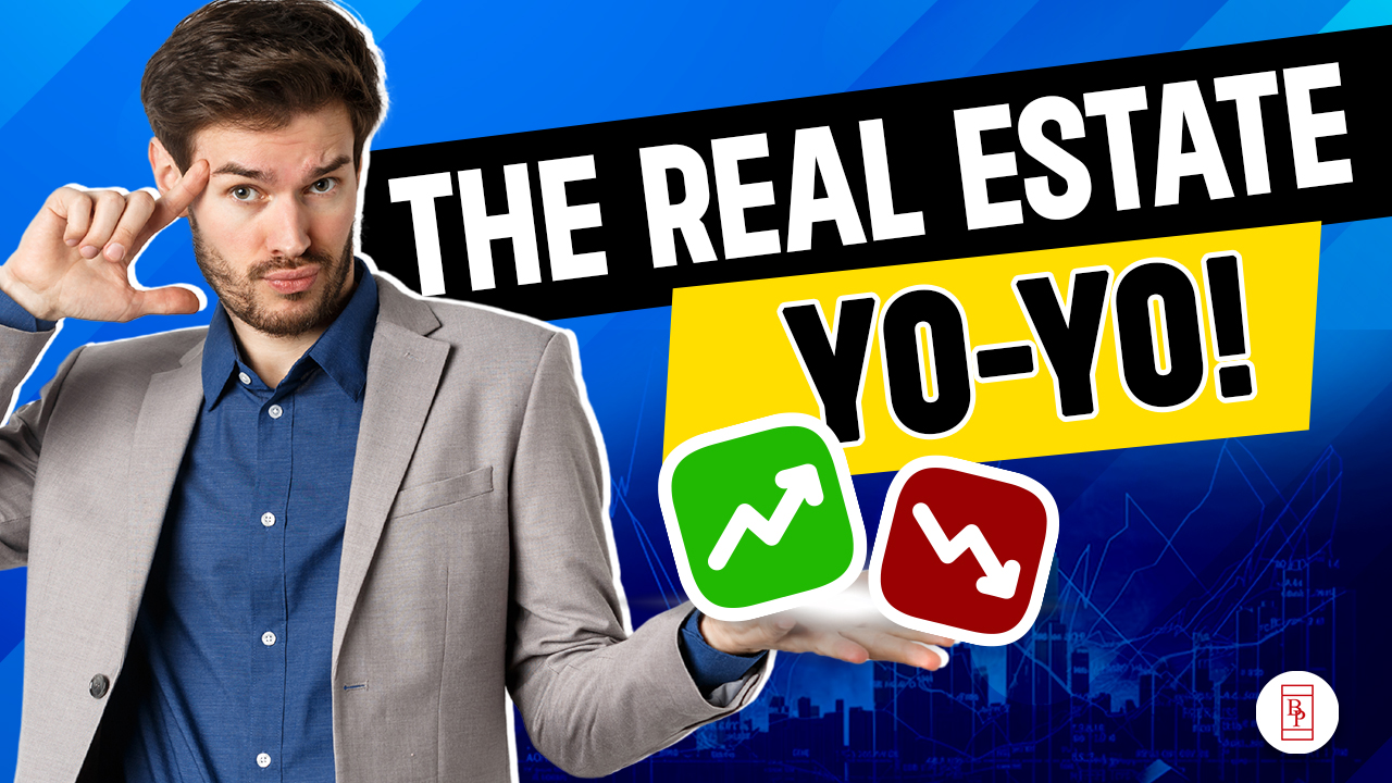 The Real Estate Yo-Yo!