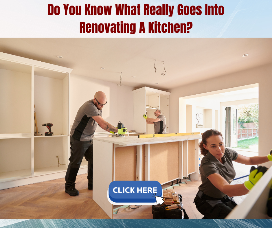 Do You Know What Really Goes Into Renovating A Kitchen?