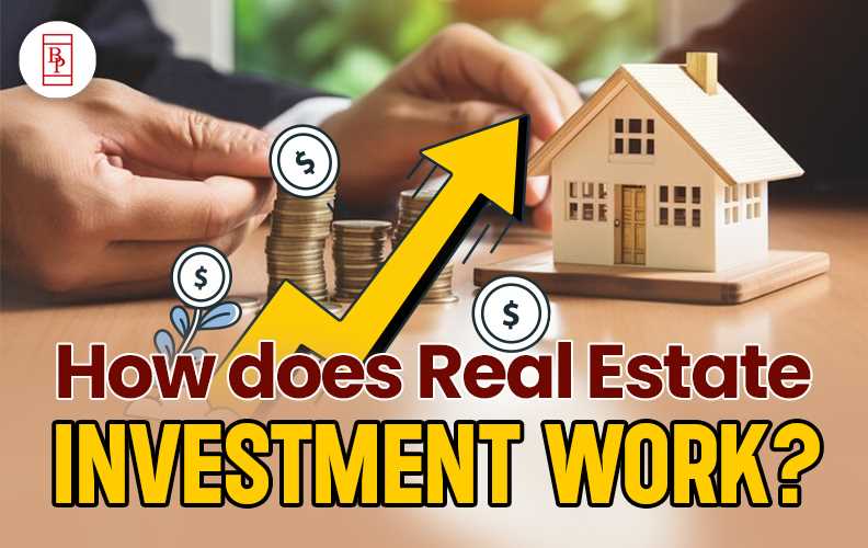 How does Real Estate Investment Work?