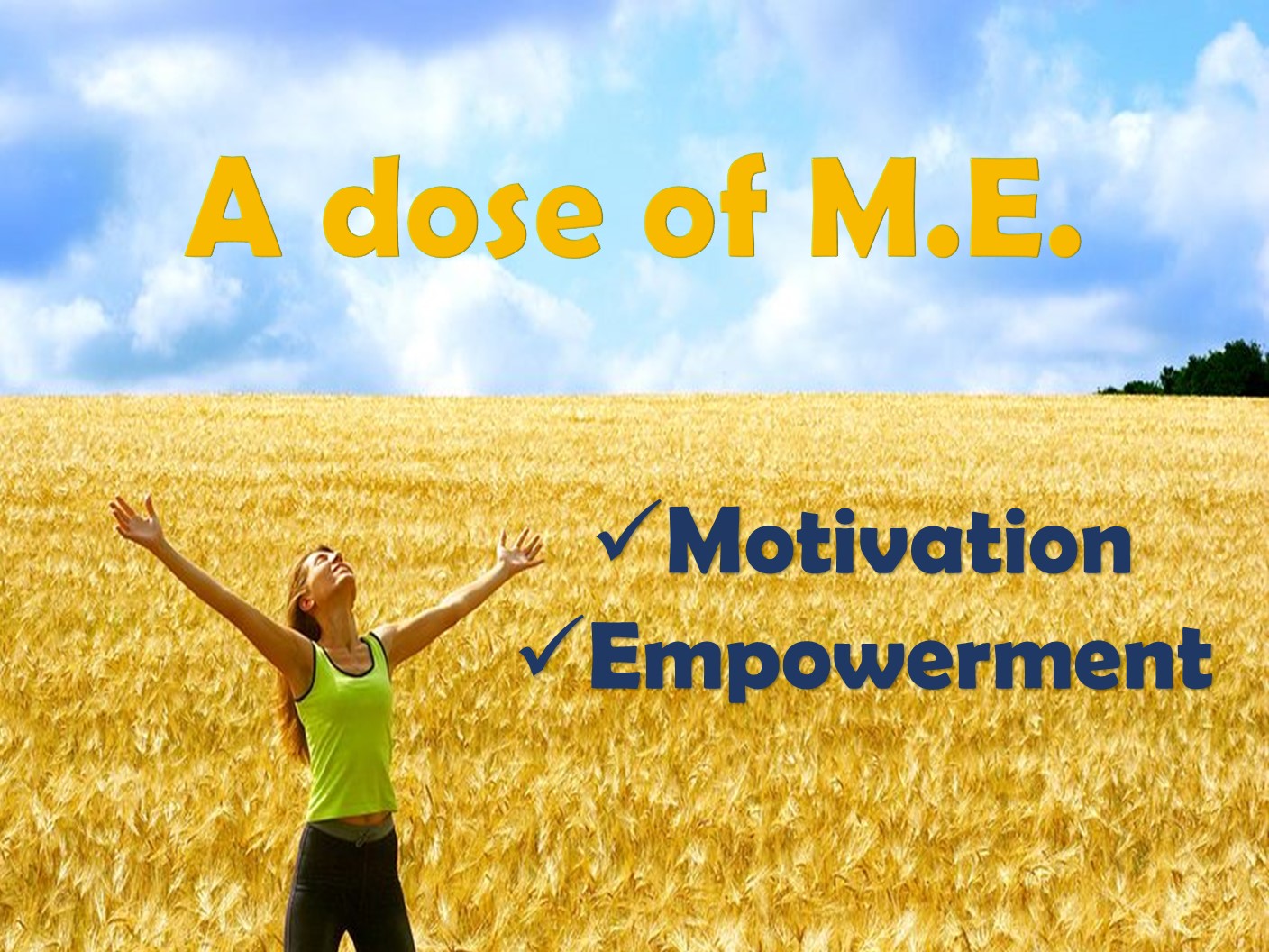 A dose of M.E. Motivation Empowerment